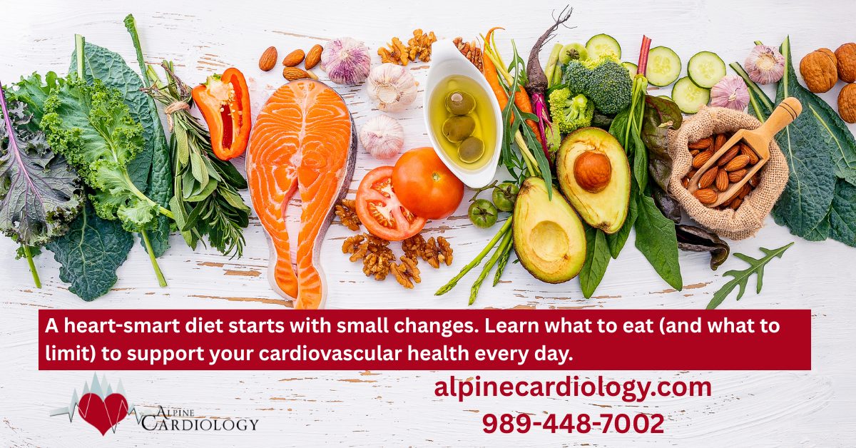 Alpine Cardiology - A heart-smart diet starts with small changes. Learn what to eat (and what to limit) to support your cardiovascular health every day.